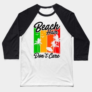 Beach Hair Don't Care Baseball T-Shirt